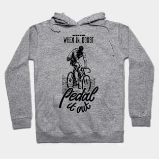 When in doubt pedal it out Hoodie